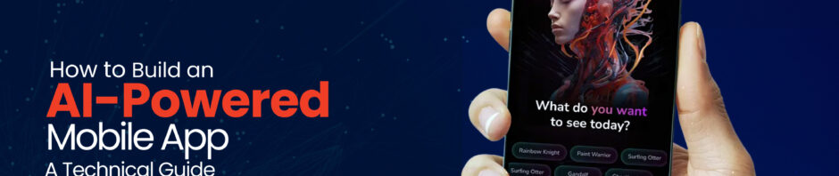 How to Build an AI-Powered Mobile App: A Technical Guide for 2026
