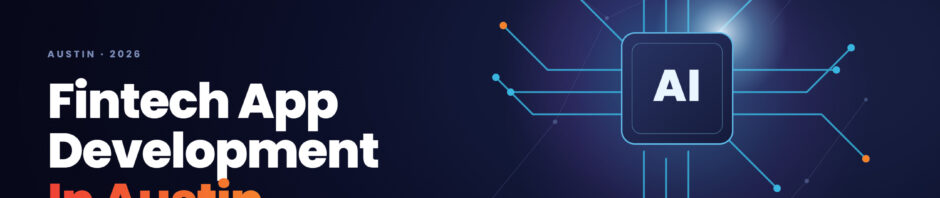 Fintech App Development in Austin: Cost, Compliance & Build Strategy [2026]